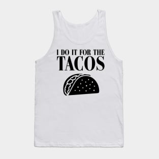 I DO IT FOR THE TACOS Tank Top